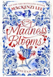 The Madness Blooms (MacKenzi Lee)