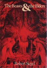 The Beasts & the Elders (Robert Siegel)