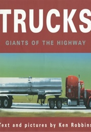 Trucks: Giants of the Highway (Ken Robbins)