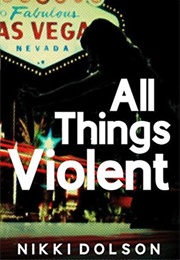 All Things Violent (Nikki Dolson)