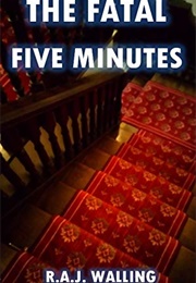 The Fatal Five Minutes (R. A. J. Walling)