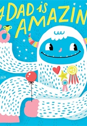 My Dad Is Amazing! (Sabrina Moyle)