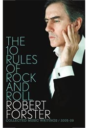 The 10 Rules of Rock and Roll (Robert Forster)