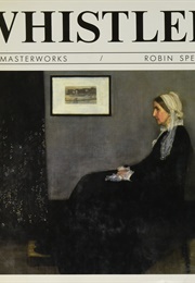 Whistler: The Masterworks (Robin Spencer)