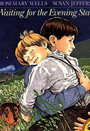 Waiting for the Evening Star (Rosemary Wells)