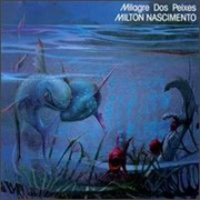 Milton Nascimento - Milagre Dos Peixes