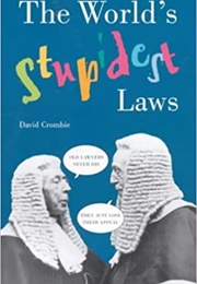The World's Stupidest Laws (David Crombie)