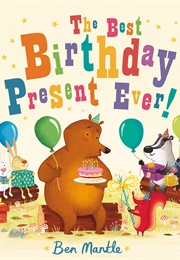 The Best Birthday Present Ever! ((Ben Mantle))