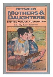 Between Mothers and Daughters (Susan Koppelman (Ed.))