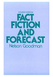 Fact, Fictions and Forecast (Nelson Goodman)