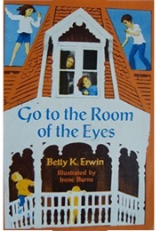 Go to the Room of the Eyes (Betty Erwin)