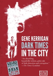 Dark Times in the City (Gene Kerrigan)