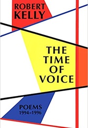 The Time of Voice: Poems 1994–1996 (Robert Kelly)
