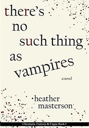 There's No Such Thing as Vampires (Heather Masterson)