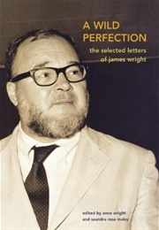 A Wild Perfection (James Wright)