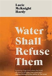 Water Shall Refuse Them (Lucie McKnight Hardy)
