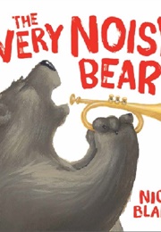 The Very Noisy Bear (Nick Bland)