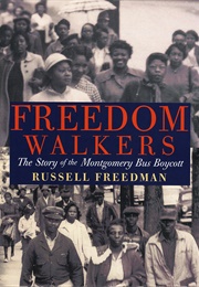 Freedom Walkers: The Story of the Montgomery Bus Boycott (Russell Freedman)