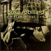 Duke Robillard - Stretchin' Out Live