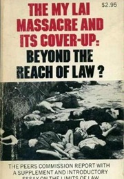 The My Lai Massacre and Its Cover-Up: Beyond the Reach of Law?: The Peers Commission Report (Goldstein, Marshall, Schwartz, Peers)