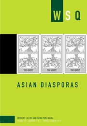 WSQ: Asian Diasporas (Lili Shi, Yadira Perez Hazel (Eds.))