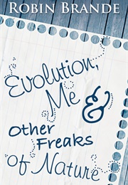 Evolution, Me & Other Freaks of Nature (Robin Brande)