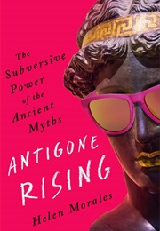 Antigone Rising (Helen Morales)