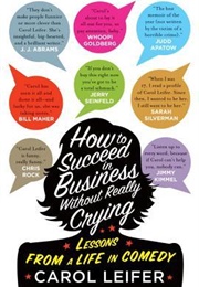 How to Succeed in Business Without Really Crying (Carol Leifer)
