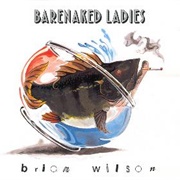 Brian Wilson by Barenaked Ladies