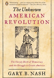 The Unknown American Revolution (Gary B. Nash)