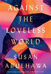 Against the Loveless World (Susan Abulhawa)