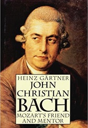 Johann Christian Bach: Mozart's Friend and Mentor (Heinz Gärtner)