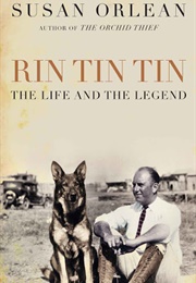 Rin Tin Tin: The Life and the Legend (Susan Orlean)