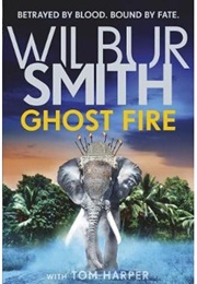 Ghost Fire (Wilbur Smith, Tom Harper)