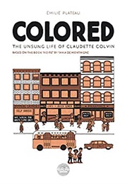 Colored: The Unsung Life of Claudette Colvin (Emilie Plateau)