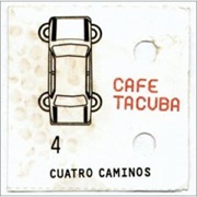Cafe Tacuba-Cuatro Caminos