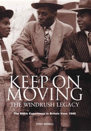 Keep on Moving: The Windrush Legacy - The Black Experience in Britain From 1948 (Tony Sewell)