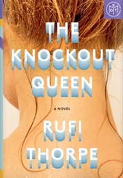 The Knockout Queen (Rufi Thorpe)