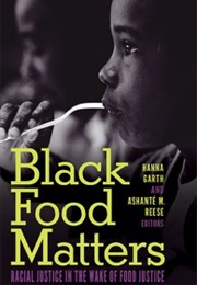Black Food Matters (Hanna Garth &amp; Ashanté M. Reese)