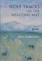 Wolf Tracks on the Welcome Mat (Paul Zarzyski)