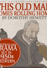 This Old Man Comes Rolling Home (Dorothy Hewett)