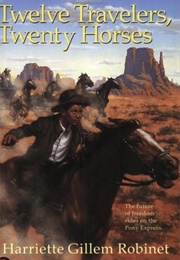 Twelve Travelers, Twenty Horses (Harriette Gillem Robinet)