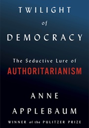 Twilight of Democracy (Anne Applebaum)