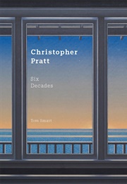 Christopher Pratt: Six Decades (Tom Smart)
