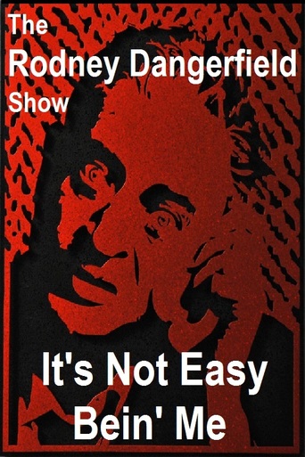The Rodney Dangerfield Show: It&#39;s Not Easy Bein&#39; Me (1982)