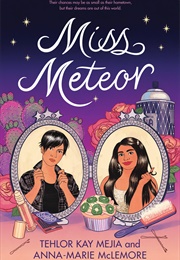 Mis Meteor (Tehlor Kay Majia and Anna-Marie McLemore)