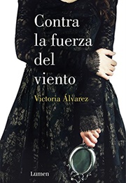 Contra La Fuerza Del Viento (VICTORIA ALVAREZ)
