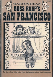 Boss Ruef's San Francisco (Walton Bean)