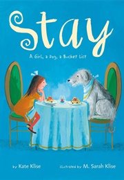 Stay: A Girl, a Dog, a Bucket List (Kate Klise)
