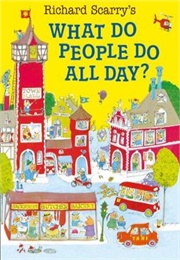 What Do People Do All Day? (Richard Scarry)